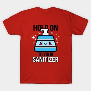 Funny Saying Cute Kawaii Hand Sanitizer Funny Meme T-Shirt